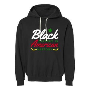 Black History Is American History Bhm Meaningful Gift Garment-Dyed Fleece Hoodie