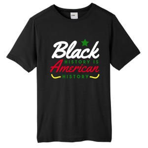 Black History Is American History Bhm Meaningful Gift Tall Fusion ChromaSoft Performance T-Shirt