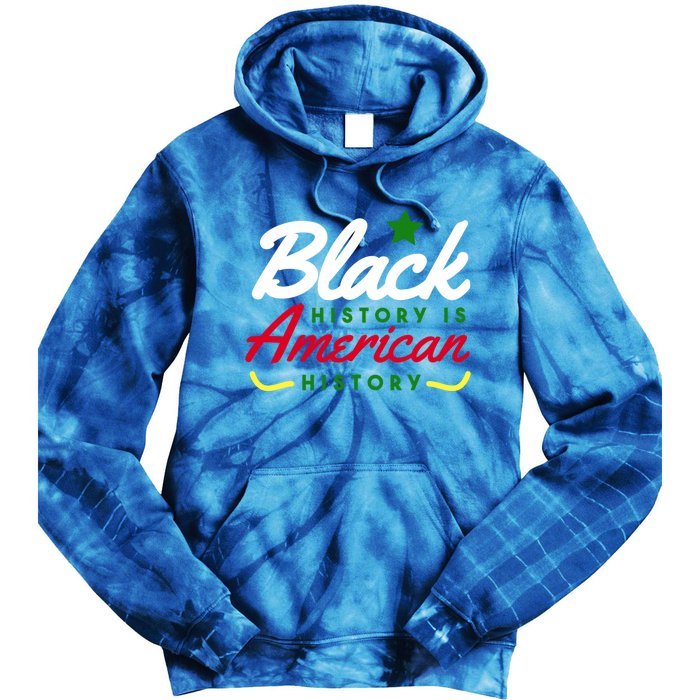 Black History Is American History Bhm Meaningful Gift Tie Dye Hoodie