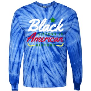 Black History Is American History Bhm Meaningful Gift Tie-Dye Long Sleeve Shirt