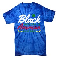 Black History Is American History Bhm Meaningful Gift Tie-Dye T-Shirt