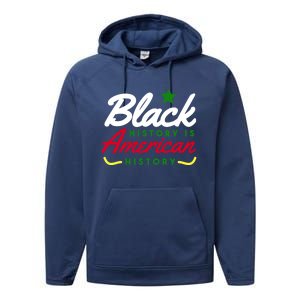 Black History Is American History Bhm Meaningful Gift Performance Fleece Hoodie