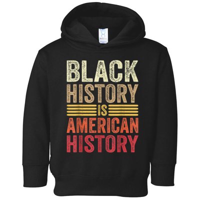 Black History Is American History Black Strength Roots Month Toddler Hoodie