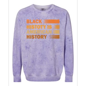 Black History Is American History Black History Month Pride Gift Colorblast Crewneck Sweatshirt