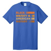 Black History Is American History Black History Month Pride Gift Tall T-Shirt