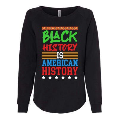 Black History Is American History Events History Cool Gift Womens California Wash Sweatshirt