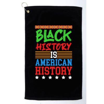 Black History Is American History Events History Cool Gift Platinum Collection Golf Towel