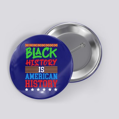 Black History Is American History Events History Cool Gift Button