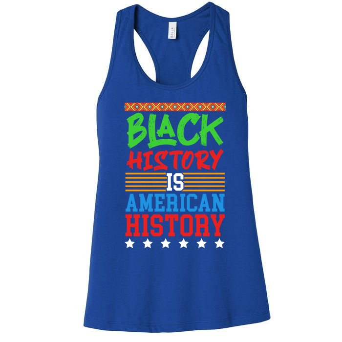 Black History Is American History Events History Cool Gift Women's Racerback Tank