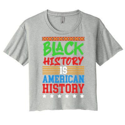 Black History Is American History Events History Cool Gift Women's Crop Top Tee