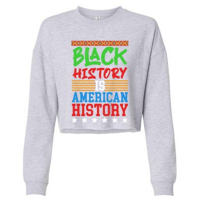 Black History Is American History Events History Cool Gift Cropped Pullover Crew