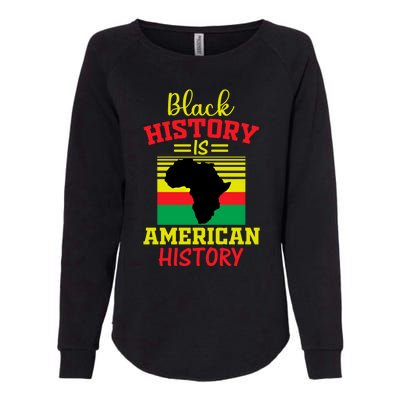 Black History Is American History Black History Month Gift Womens California Wash Sweatshirt