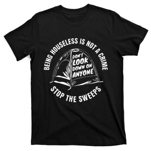 Being Houseless Is Not A Crime Stop The Sweeps T-Shirt