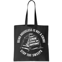 Being Houseless Is Not A Crime Stop The Sweeps Tote Bag