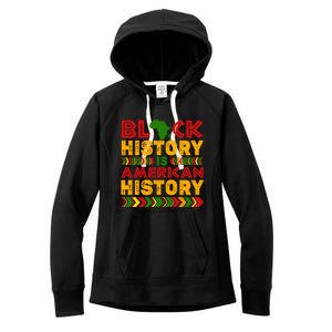 Black History Is American History Melanin Black History Gift Women's Fleece Hoodie