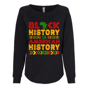 Black History Is American History Melanin Black History Gift Womens California Wash Sweatshirt