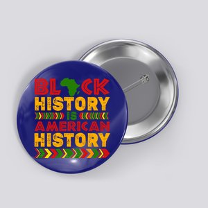 Black History Is American History Melanin Black History Gift Button