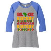 Black History Is American History Melanin Black History Gift Women's Tri-Blend 3/4-Sleeve Raglan Shirt