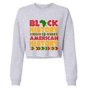 Black History Is American History Melanin Black History Gift Cropped Pullover Crew