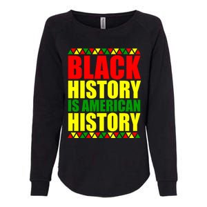 Black History Is American History Black Pride African Pride Gift Womens California Wash Sweatshirt