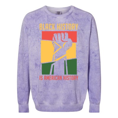 Black History Is American History Bhm Black History Month Gift Colorblast Crewneck Sweatshirt