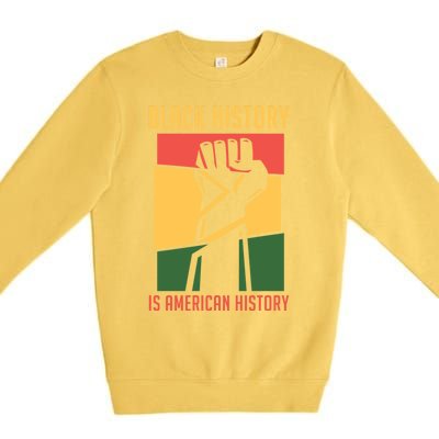 Black History Is American History Bhm Black History Month Gift Premium Crewneck Sweatshirt