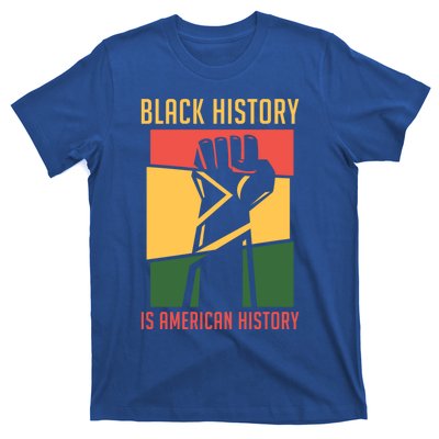 Black History Is American History Bhm Black History Month Gift T-Shirt