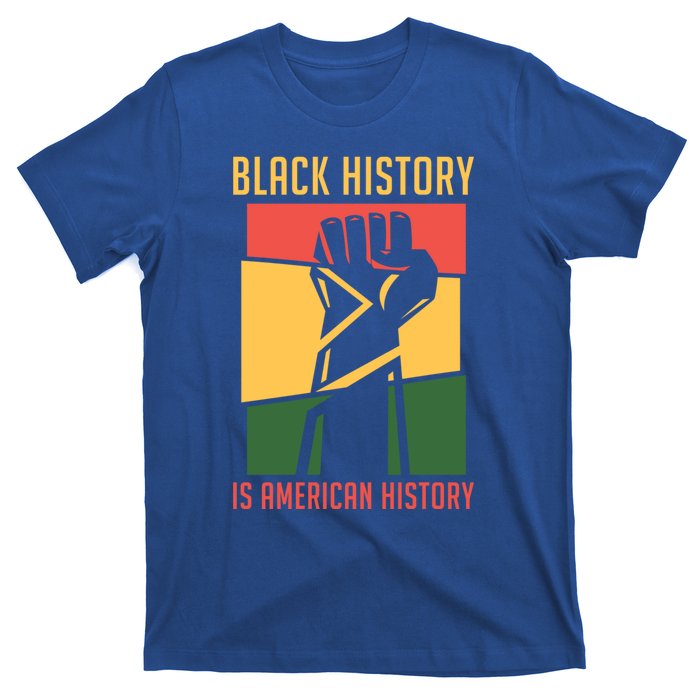 Black History Is American History Bhm Black History Month Gift T-Shirt