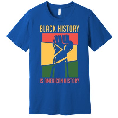 Black History Is American History Bhm Black History Month Gift Premium T-Shirt