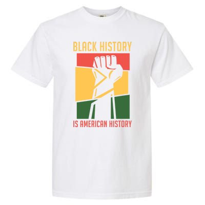 Black History Is American History Bhm Black History Month Gift Garment-Dyed Heavyweight T-Shirt