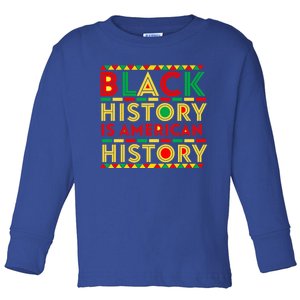 Black History Is American History Patriotic African American Gift Toddler Long Sleeve Shirt