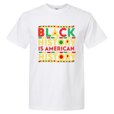 Black History Is American History Patriotic African American Gift Garment-Dyed Heavyweight T-Shirt