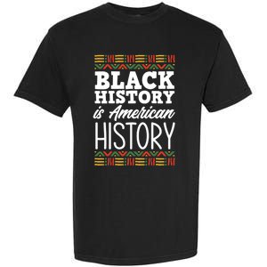 Black History Is American History Gift Garment-Dyed Heavyweight T-Shirt