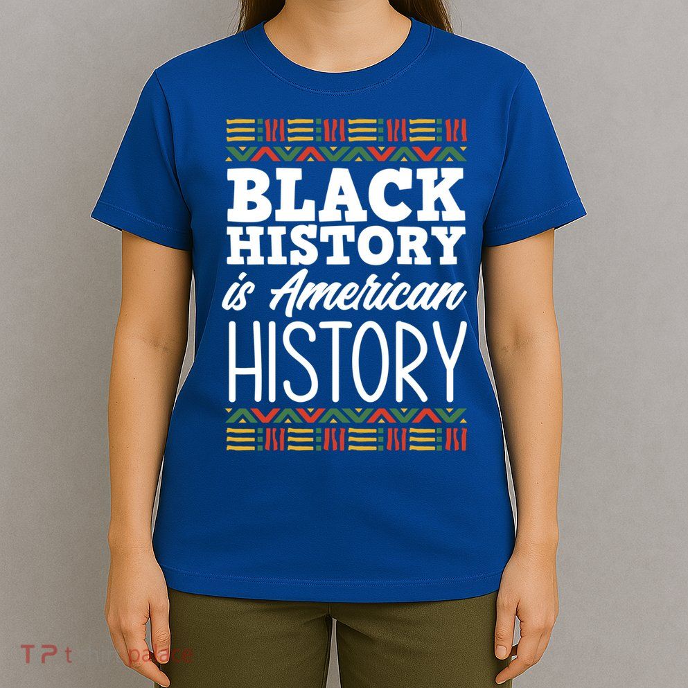 Black History Is American History Gift T-Shirt