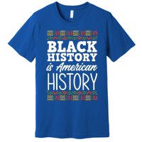 Black History Is American History Gift Premium T-Shirt