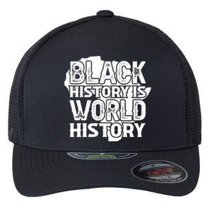 Black History Is World History For Black History Month Gift Flexfit Unipanel Trucker Cap