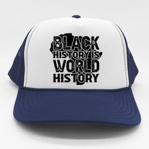 Black History Is World History For Black History Month Gift Trucker Hat