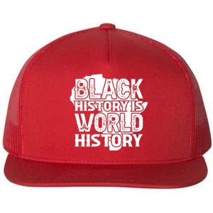 Black History Is World History For Black History Month Gift Flat Bill Trucker Hat