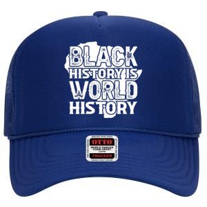 Black History Is World History For Black History Month Gift High Crown Mesh Back Trucker Hat