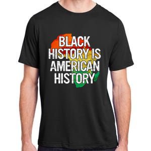 Black History Is American History Gift Pride African Month Great Gift Adult ChromaSoft Performance T-Shirt