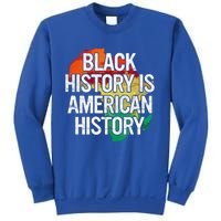 Black History Is American History Gift Pride African Month Great Gift Sweatshirt