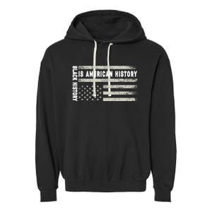 Black History Is American History Black History Month Gift Garment-Dyed Fleece Hoodie