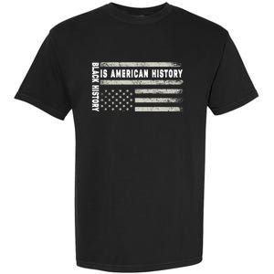 Black History Is American History Black History Month Gift Garment-Dyed Heavyweight T-Shirt