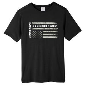 Black History Is American History Black History Month Gift Tall Fusion ChromaSoft Performance T-Shirt