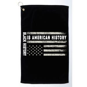 Black History Is American History Black History Month Gift Platinum Collection Golf Towel