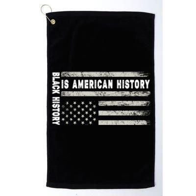 Black History Is American History Black History Month Gift Platinum Collection Golf Towel