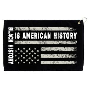 Black History Is American History Black History Month Gift Grommeted Golf Towel