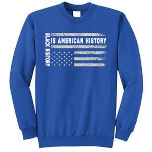 Black History Is American History Black History Month Gift Sweatshirt