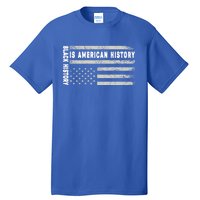 Black History Is American History Black History Month Gift Tall T-Shirt