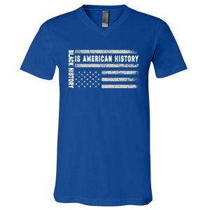 Black History Is American History Black History Month Gift V-Neck T-Shirt